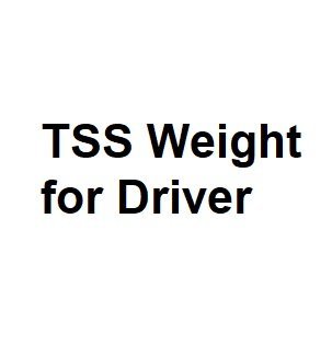 TSS Weight for Driver