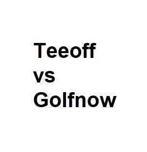 Teeoff vs Golfnow