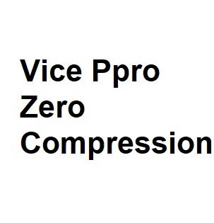 Vice Ppro Zero Compression