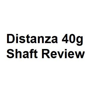 distanza 40g shaft review