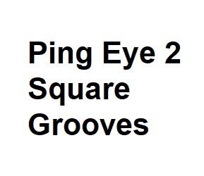 ping eye 2 square grooves