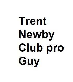 trent newby club pro guy