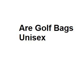 Are Golf Bags Unisex