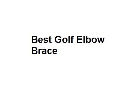Best Golf Elbow Brace
