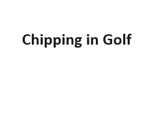 Chipping in Golf
