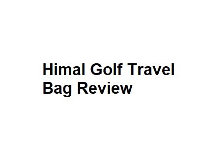 Himal Golf Travel Bag Review
