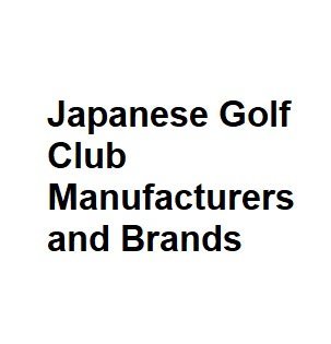 Japanese Golf Club Manufacturers and Brands