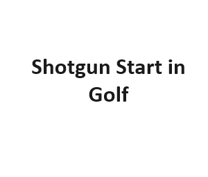 Shotgun Start in Golf
