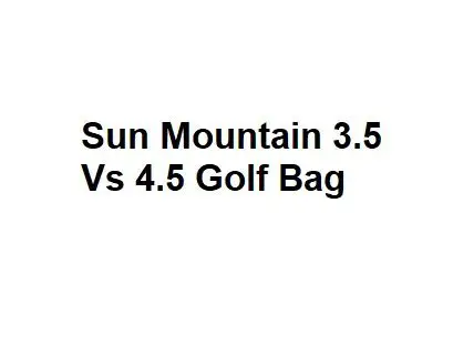 Sun Mountain 3.5 Vs 4.5 Golf Bag