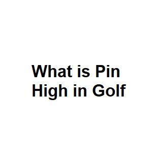 What is Pin High in Golf
