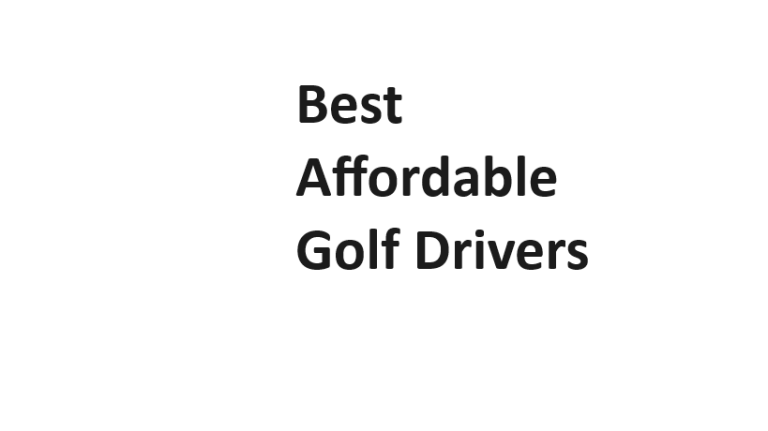 Best Affordable Golf Drivers - Complete Information