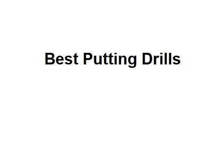 Best Putting Drills