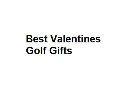 Best Valentines Golf Gifts