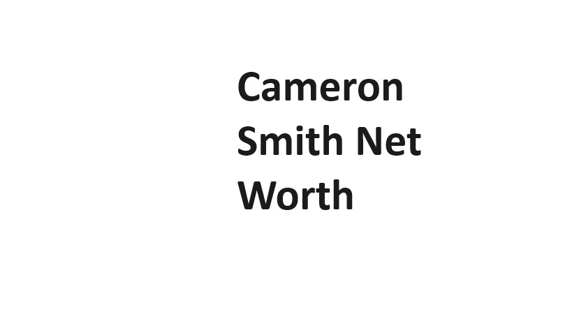 Cameron Smith Net Worth - Complete Information