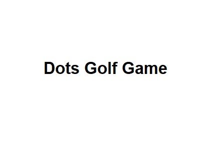 Dots Golf Game