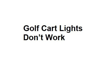 Golf Cart Lights Don’t Work