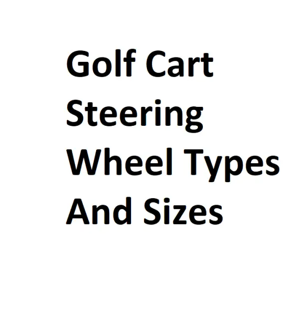Golf Cart Steering Wheel Types And Sizes Complete Information