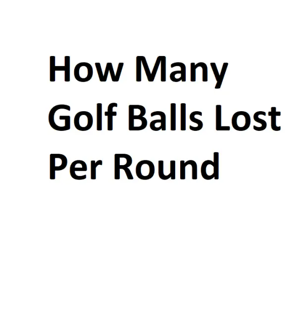 How Many Golf Balls Lost Per Round Complete Information