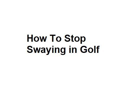 How To Stop Swaying in Golf