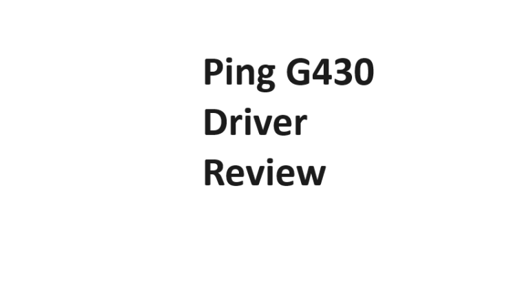 Ping G430 Driver Review - Complete Information