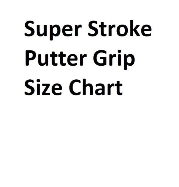 Super Stroke Putter Grip Size Chart Complete Information