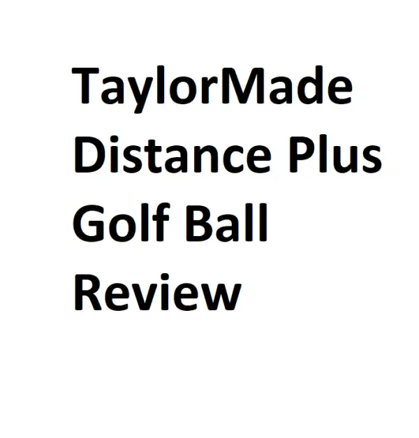 TaylorMade Distance Plus Golf Ball Review Complete Information