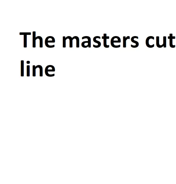 The Masters Cut Line - Complete Information