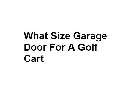 What Size Garage Door For A Golf Cart